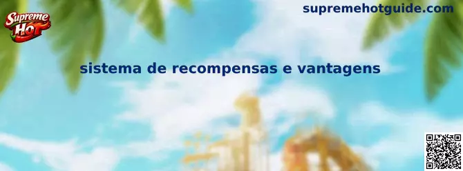 Sistema de recompensas e vantagens Supreme Hot