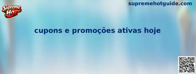 Guía integral de cupons e promoções ativas hoje en Supreme Hot