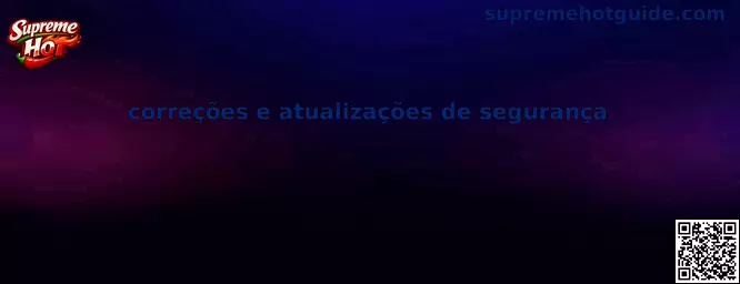 Correções e atualizações de segurança Supreme Hot